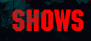 Shows